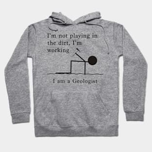 Not Playing, Working - Geologist Hoodie